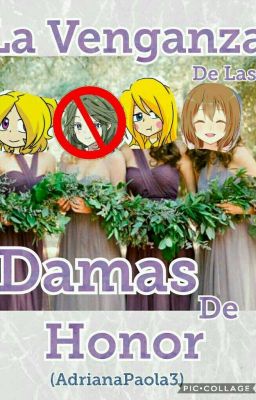 La Venganza De Las Damas De Honor[TERMINADA]