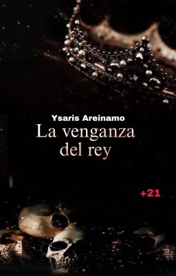 La venganza del rey (+21) [BORRADOR]