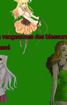 La vengeances des blessures passé ( Fairy Tail)