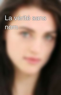 La vérité sans nom 