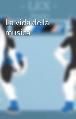 La vida de la musica