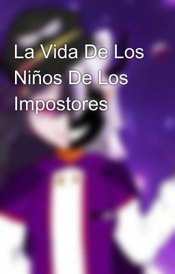 La Vida De Los Niños De Los Impostores 