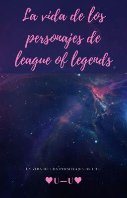 -La vida de los personajes de LoL