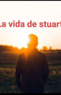 la vida de stuart. 