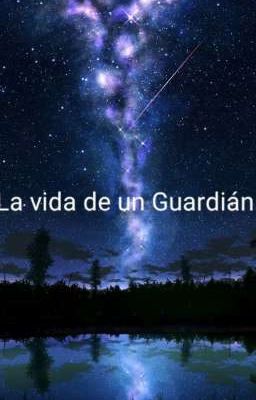 La vida de un Guardián 