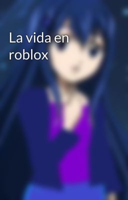 La vida en roblox