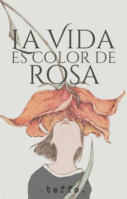 La Vida es Color de Rosa (Borrador)