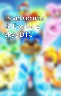 La vida oculta de Everest y Skye DTC 