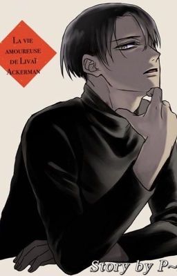 La vie Amoureuse de Livaï Ackerman ! ~LivaiXReader~.