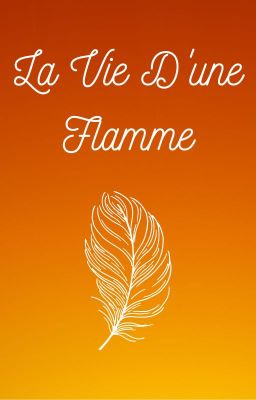 La Vie D'une Flamme - Poème