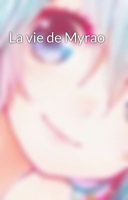 La vie de Myrao