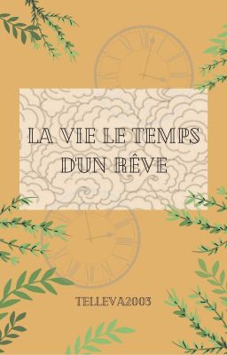 La vie le temps d'un rêve