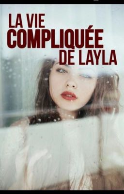 La vie pas si simple que ça ( compliquée quoi !) de Layla.