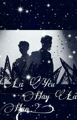 Là Yêu Hay Là Hận? [HunHan-Longfic] 