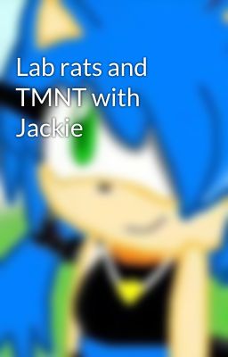 Lab rats and TMNT with Jackie