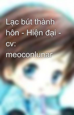 Lạc bút thành hôn - Hiện đại - cv: meoconlunar