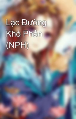 Lạc Đường Khó Phản (NPH)