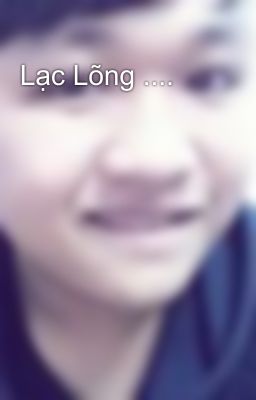 Lạc Lõng ....