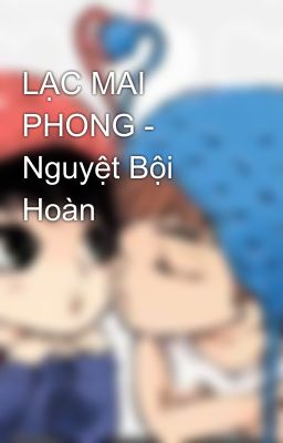 LẠC MAI PHONG - Nguyệt Bội Hoàn