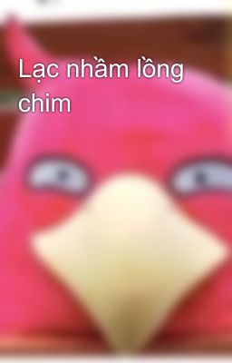 Lạc nhầm lồng chim