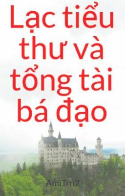 Lạc tiểu thư và tổng tài bá đạo