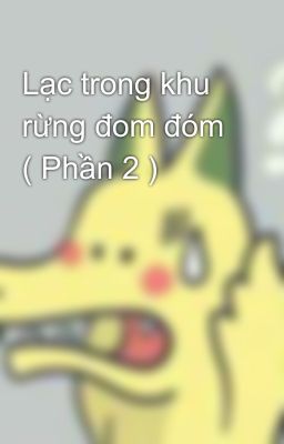 Lạc trong khu rừng đom đóm ( Phần 2 )