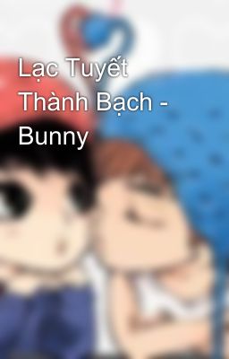 Lạc Tuyết Thành Bạch - Bunny