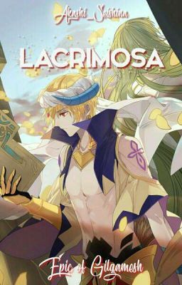 Lacrimosa || Epic of Gilgamesh