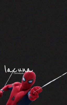 lacuna || Peter Parker (Spider-Man: Homecoming)