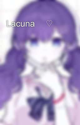 Lacuna 𓆩♡𓆪