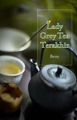 Lady Grey Tea Terakhir