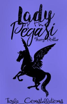 Lady Of The Pegasi (Harry Potter Fanfiction) [DISCONTINUED]