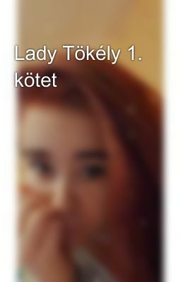 Lady Tökély 1. kötet