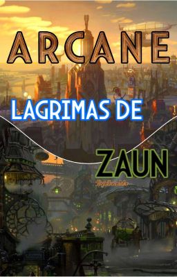 Lagrimas De Zaun (Arcane)