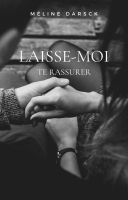 LAISSE-MOI... te rassurer