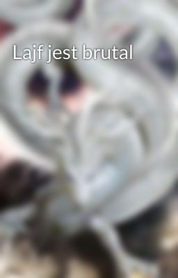 Lajf jest brutal