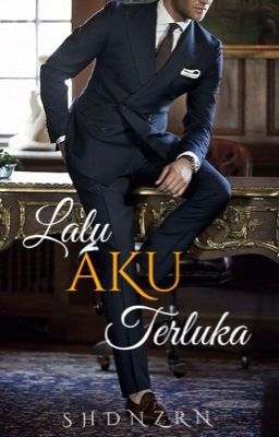 Lalu Aku Terluka ✔️  | By shdnzrn