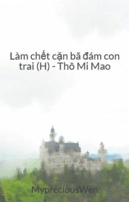 Làm chết đám con trai cặn bã - Thô Mi Mao