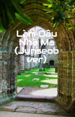 Làm Dâu Nhà Ma (Junseob ver)