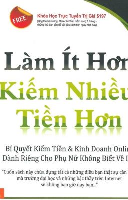 Làm ÍT Hơn Kiếm Tiền Nhiều Hơn