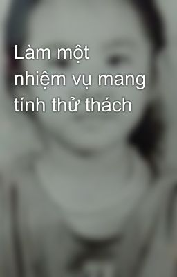 Làm một nhiệm vụ mang tính thử thách