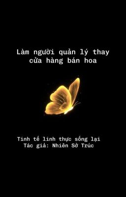 LÀM NGƯỜI QUẢN LÝ THAY CỬA HÀNG BÁN HOA, TINH TẾ LINH THỰC SỐNG LẠI