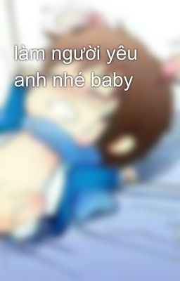 làm người yêu anh nhé baby