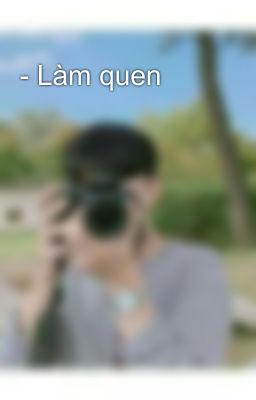 - Làm quen 💔