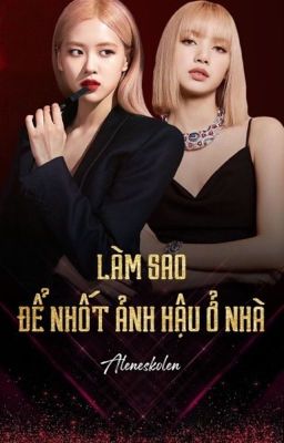 LÀM SAO ĐỂ NHỐT ẢNH HẬU Ở NHÀ - [LICHAENG]