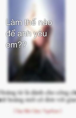 Làm thế nào để anh yêu em??