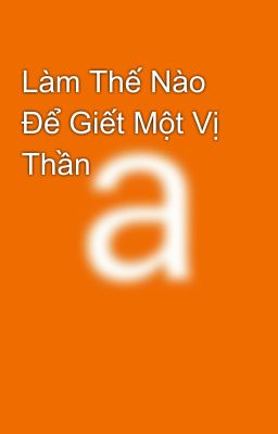 Làm Thế Nào Để Giết Một Vị Thần 