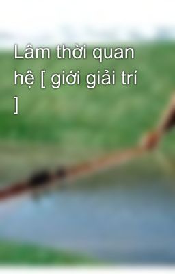 Lâm thời quan hệ [ giới giải trí ]