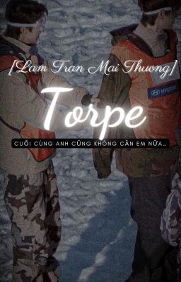 [Lâm Trận Mài Thương] Torpe