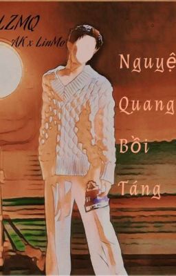 [Lâm Trận Tuốt Súng] Ánh Trăng Bồi Táng - 月光陪葬